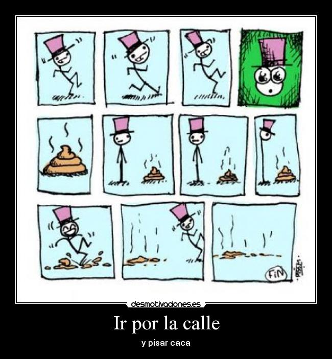 Ir por la calle - y pisar caca