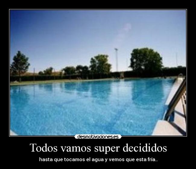 Todos vamos super decididos -