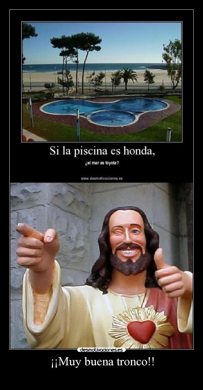 ¡¡Muy buena tronco!! -