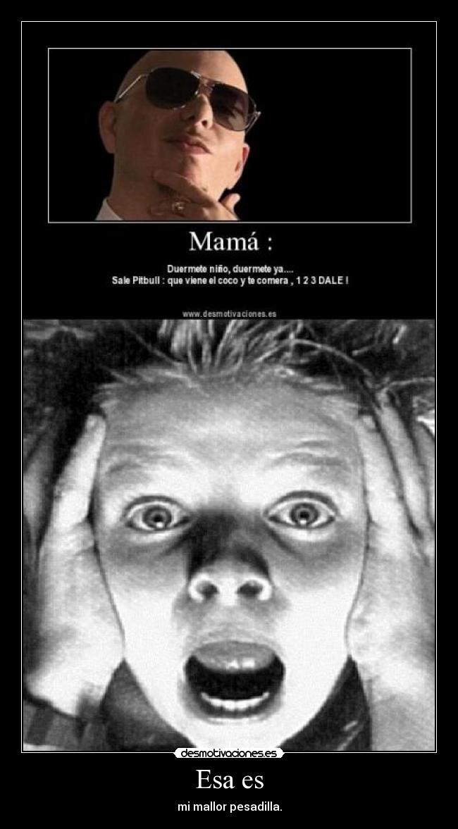 Esa es - mi mallor pesadilla.