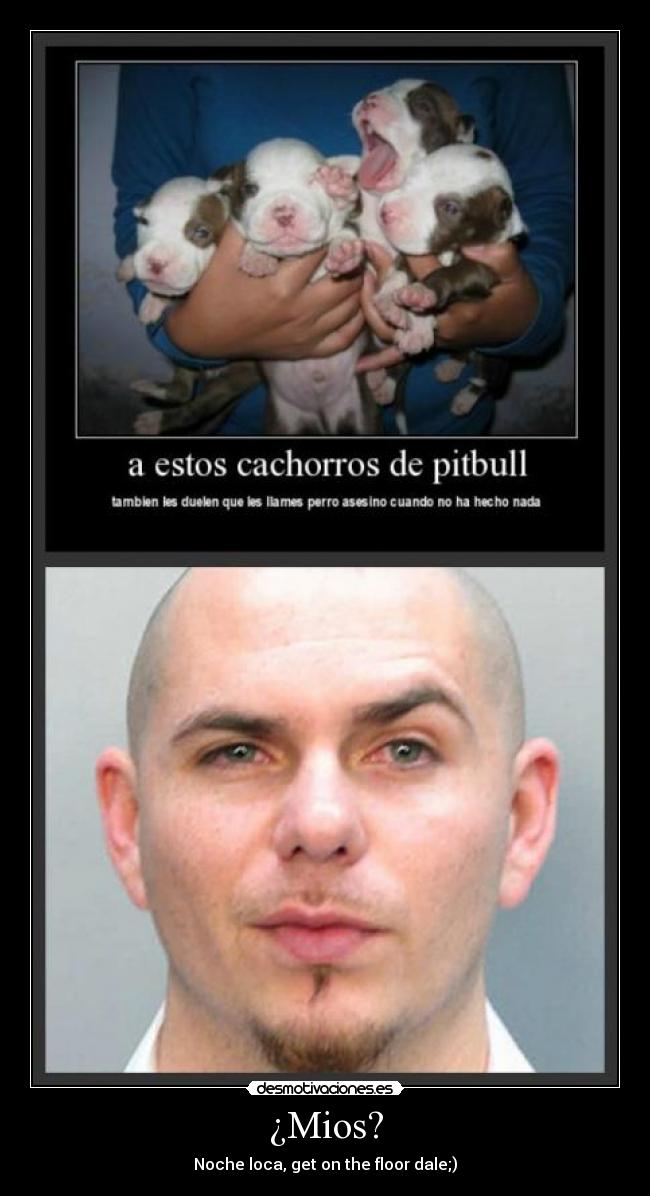 ¿Mios? - Noche loca, get on the floor dale;)