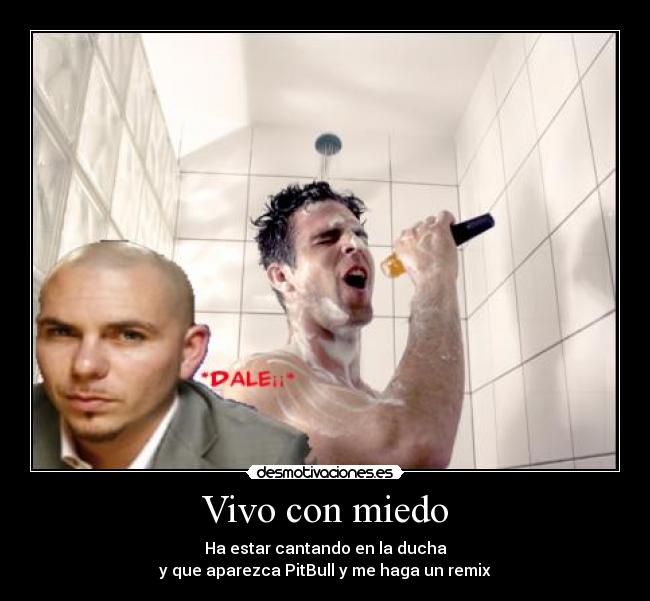 carteles miedo remix pitbull cantando ducha desmotivaciones