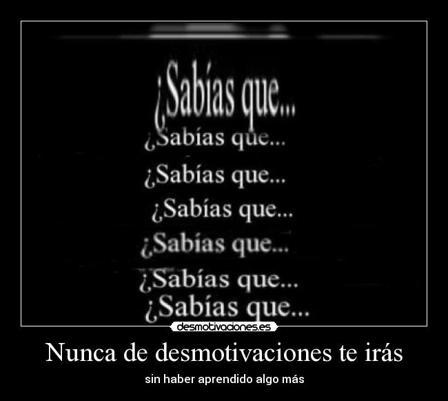 Nunca de desmotivaciones te irás -
