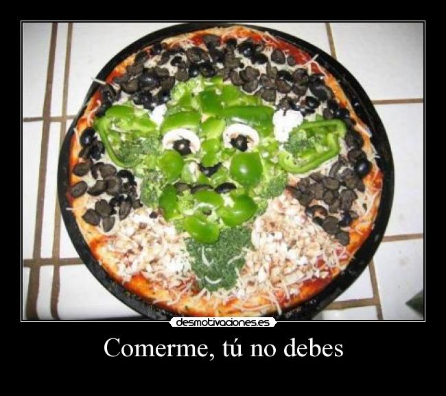 Comerme, tú no debes - 