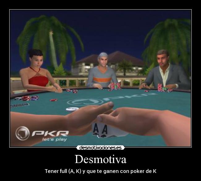 Desmotiva - Tener full (A, K) y que te ganen con poker de K