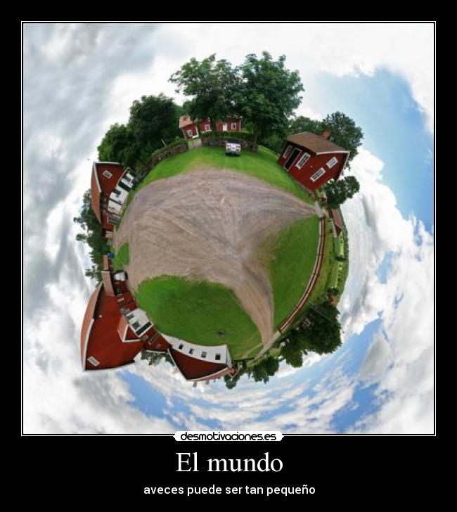 El mundo - aveces puede ser tan pequeño