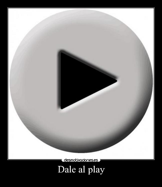 Dale al play -