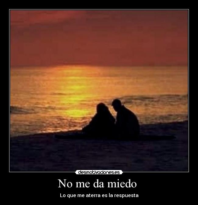 No me da miedo - Lo que me aterra es la respuesta
