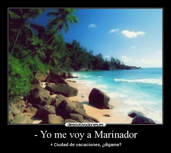 - Yo me voy a Marinador - 