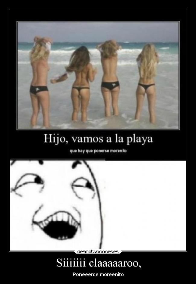 Siiiiiii claaaaaroo, -