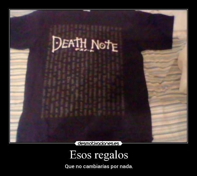 Esos regalos - Que no cambiarías por nada.