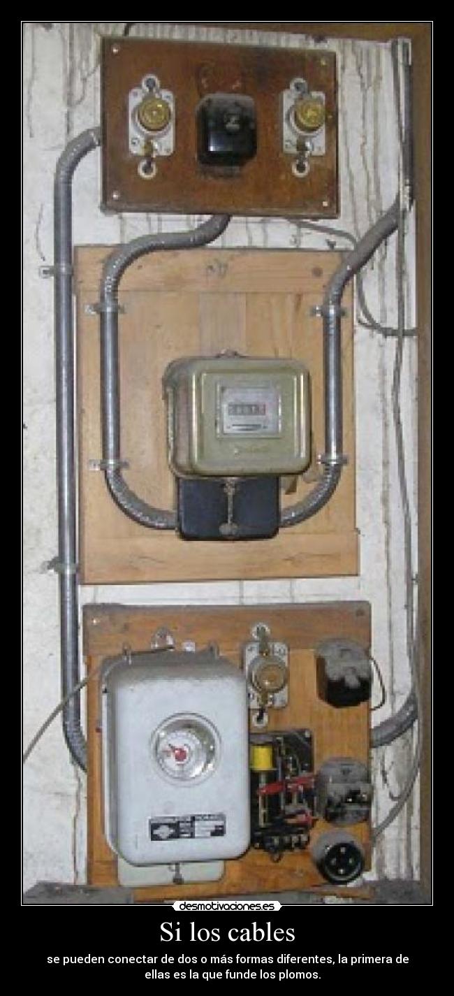 Si los cables - se pueden conectar de dos o más formas diferentes, la primera de
ellas es la que funde los plomos.