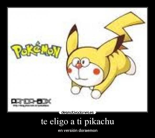 te eligo a ti pikachu - en versión doraemon
