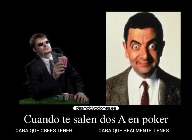 Cuando te salen dos A en poker -