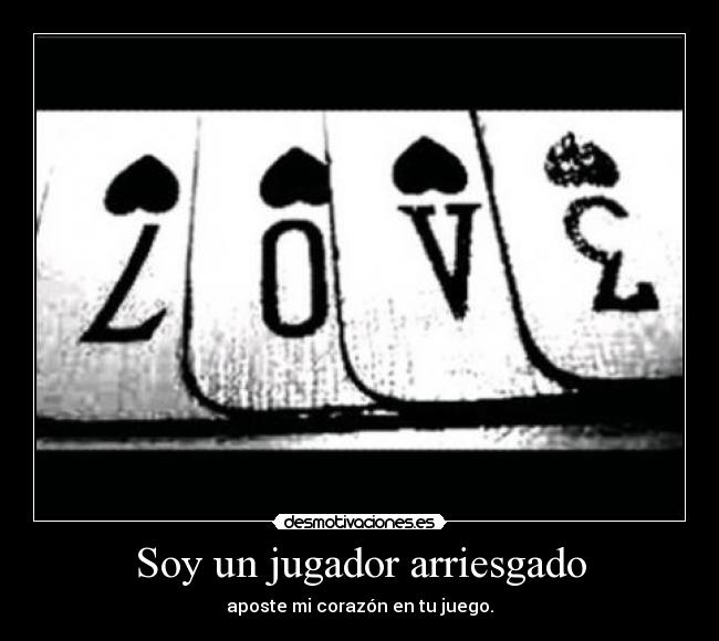 Soy un jugador arriesgado - 