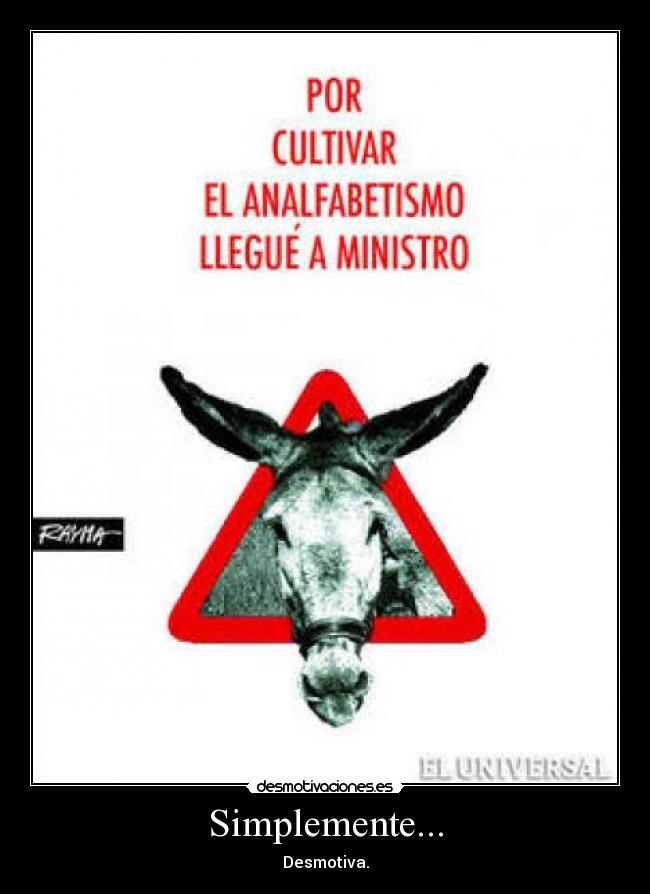 Simplemente... - Desmotiva.