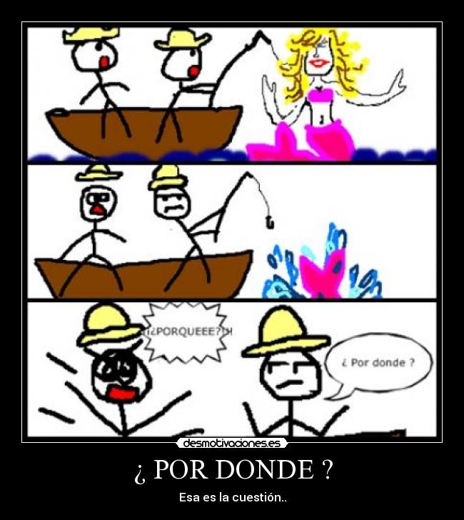 ¿ POR DONDE ? - Esa es la cuestión..