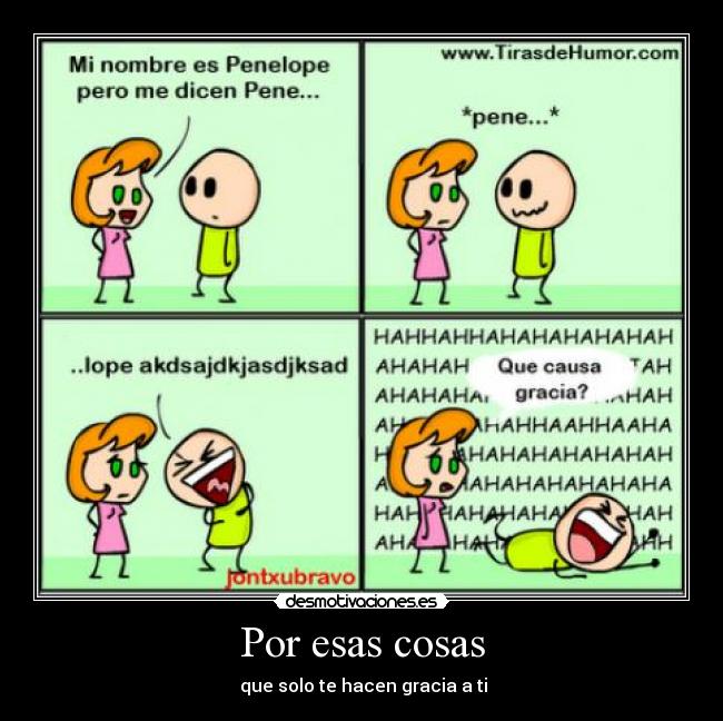 Por esas cosas - que solo te hacen gracia a ti