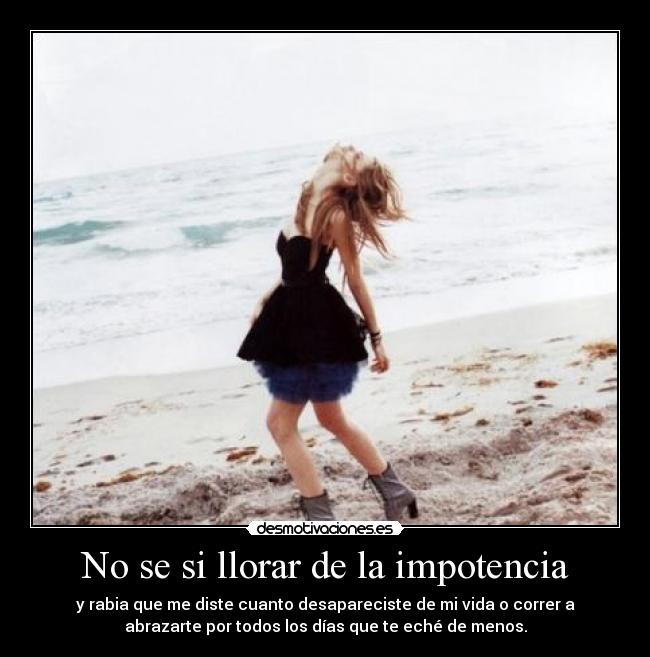 No se si llorar de la impotencia - 