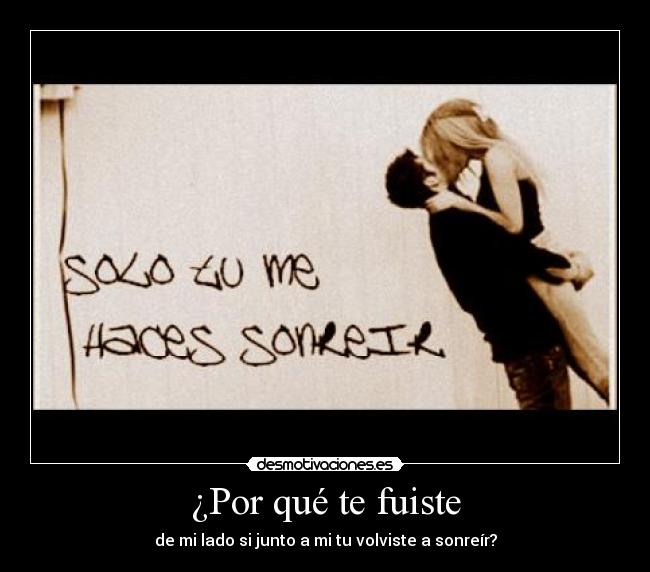 ¿Por qué te fuiste -