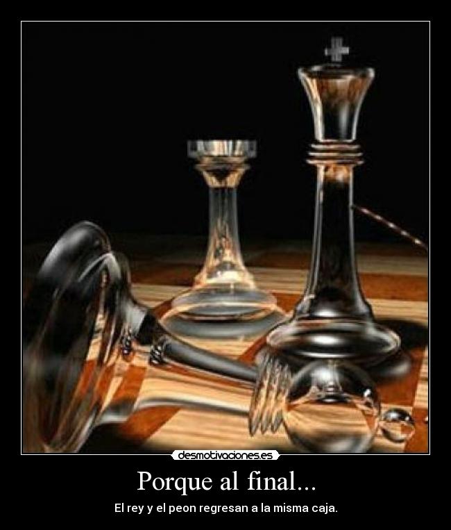 Porque al final... -