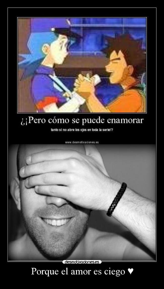 Porque el amor es ciego ♥ - 