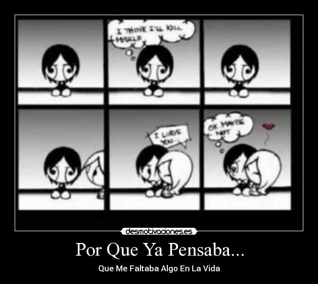 Por Que Ya Pensaba... - Que Me Faltaba Algo En La Vida