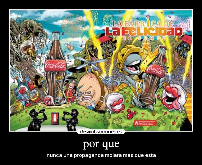por que - nunca una propaganda molara mas que esta