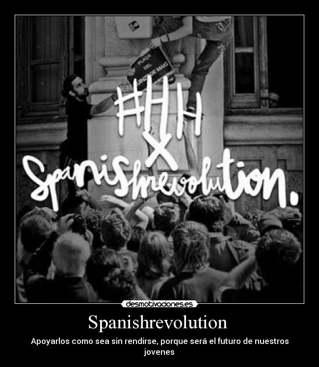 Spanishrevolution - Apoyarlos como sea sin rendirse, porque será el futuro de nuestros jovenes