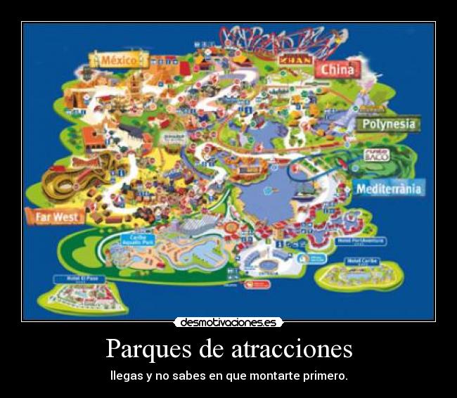 Parques de atracciones - llegas y no sabes en que montarte primero.