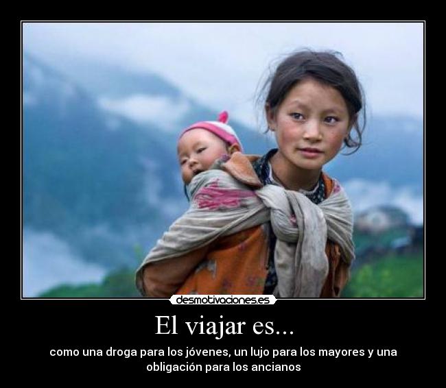 El viajar es... -
