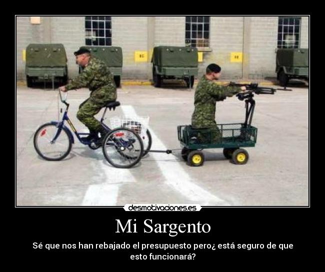 carteles sargento se que nos han rebajado presupuesto pero esta seguro que esto funcionar desmotivaciones