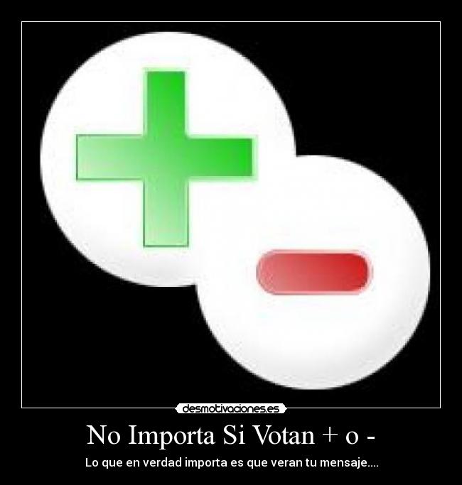 No Importa Si Votan + o - -