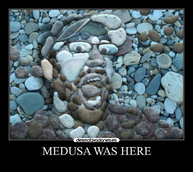 MEDUSA WAS HERE -
