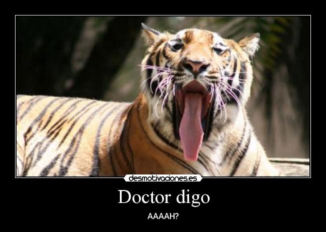 Doctor digo - AAAAH?