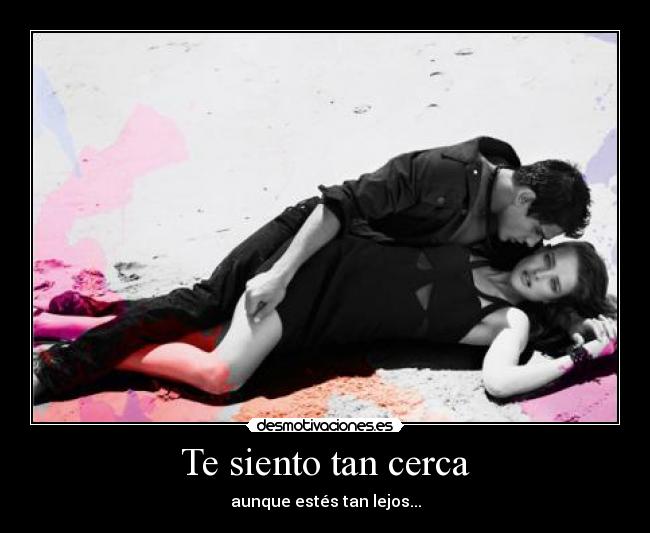 Te siento tan cerca -