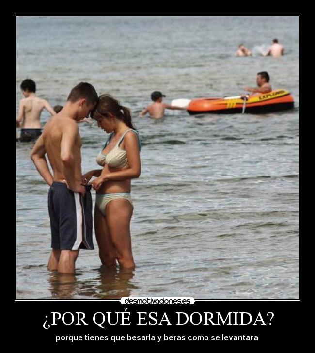 ¿POR QUÉ ESA DORMIDA? -