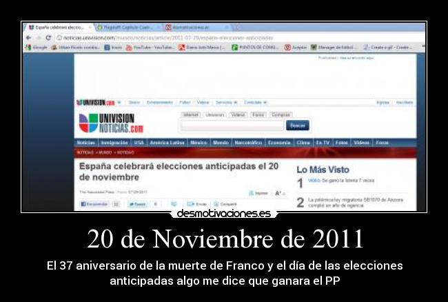 20 de Noviembre de 2011 - El 37 aniversario de la muerte de Franco y el día de las elecciones
anticipadas algo me dice que ganara el PP