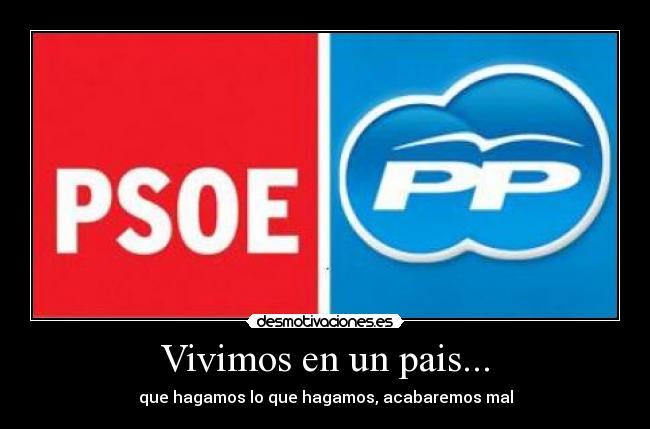 Vivimos en un pais... - que hagamos lo que hagamos, acabaremos mal