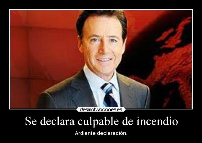 Se declara culpable de incendio - Ardiente declaración.