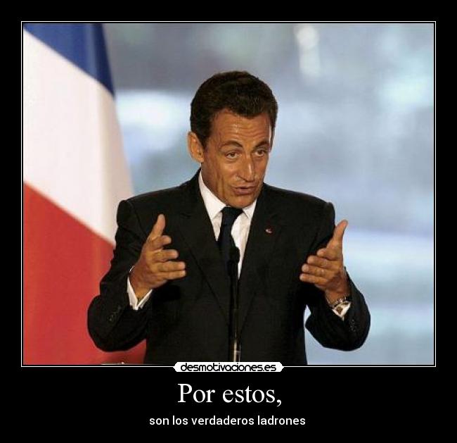 Por estos, - son los verdaderos ladrones 