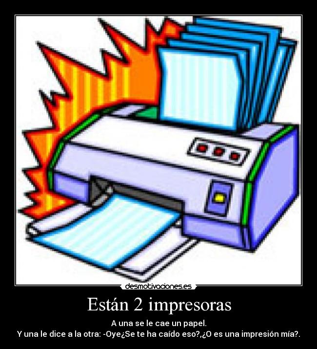 Están 2 impresoras -