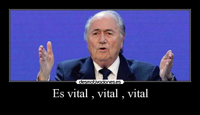 Es vital , vital , vital - 