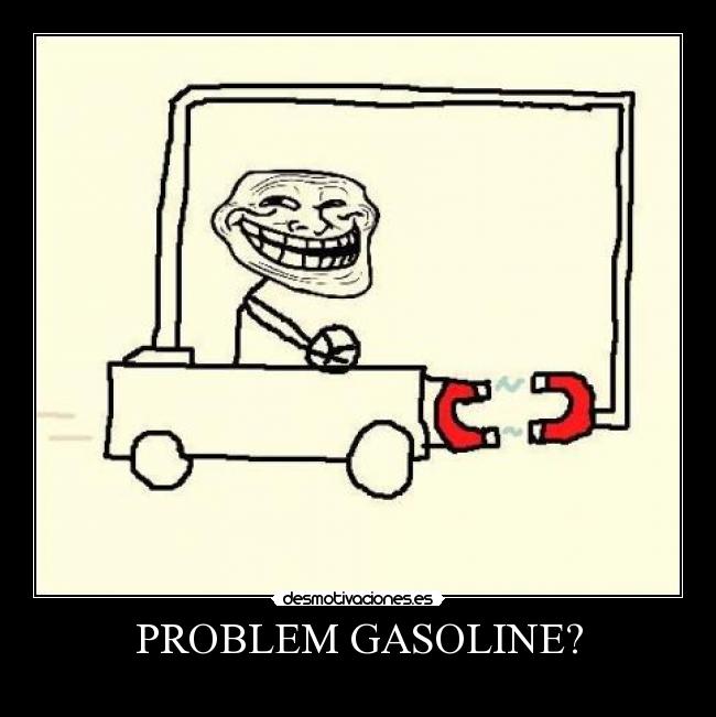 PROBLEM GASOLINE? - 