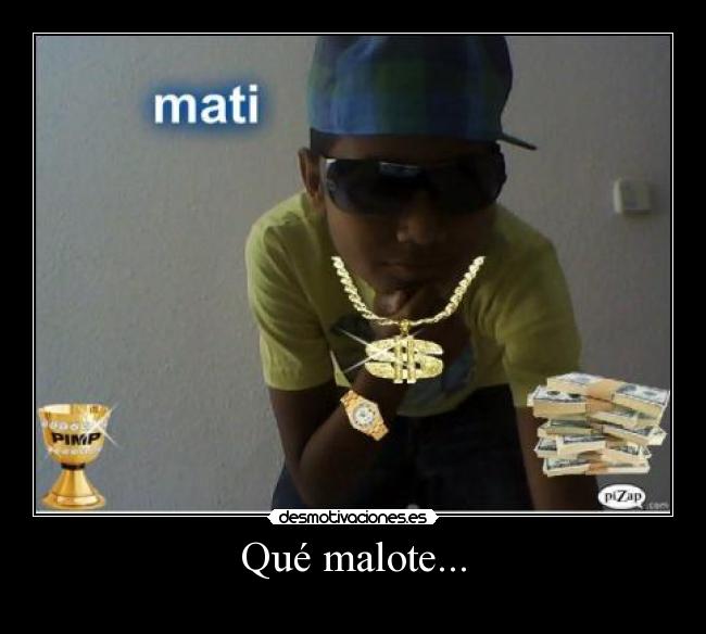 Qué malote... - 