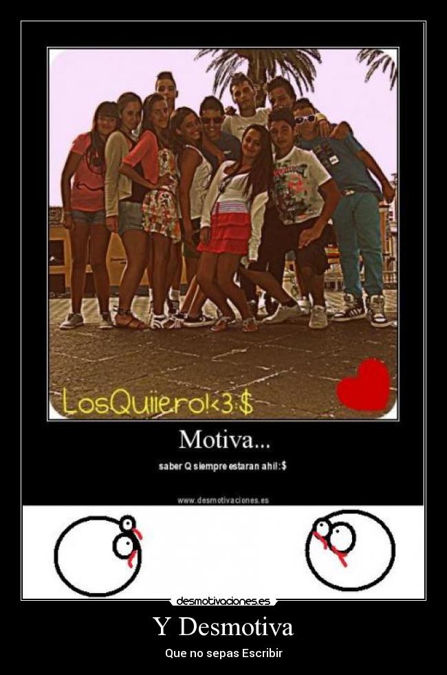 Y Desmotiva - Que no sepas Escribir