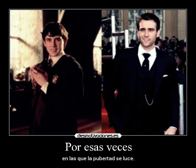 Por esas veces - en las que la pubertad se luce.