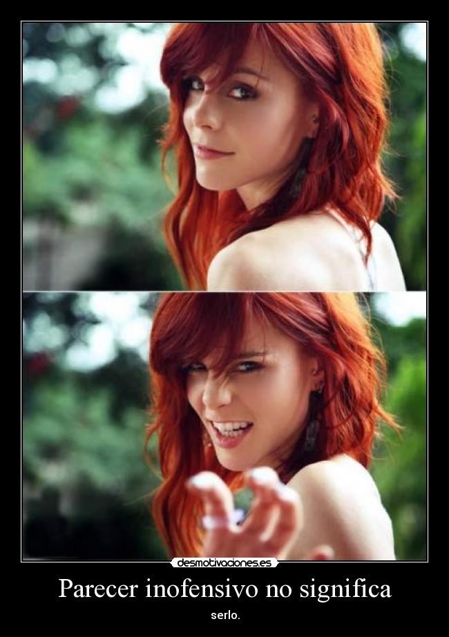 Parecer inofensivo no significa - serlo.