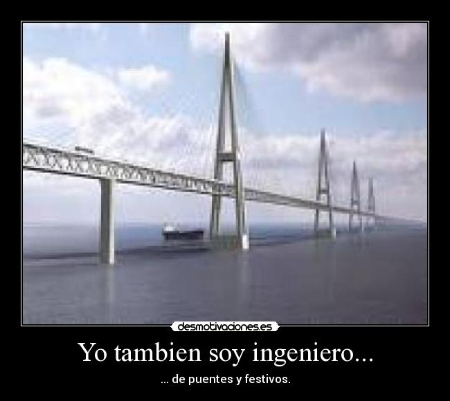 Yo tambien soy ingeniero... -