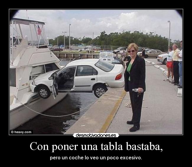 Con poner una tabla bastaba, - 